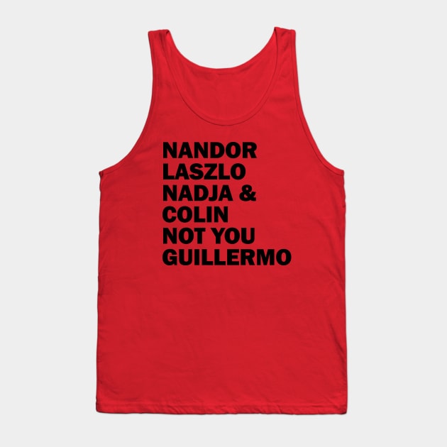 Nandor Laszlo Nadja And Colin Not You Guillermo Tank Top by valentinahramov